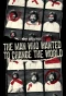 Poster for The Man Who Wanted to Change the World