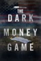 Poster for The Dark Money Game