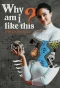 Poster for Why Am I Like This?