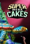 Poster for Super Mega Cakes