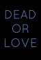 Poster for Dead or Love