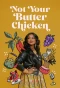 Poster for Not Your Butter Chicken