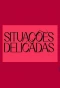 Poster for Situações Delicadas