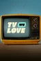 Poster for TV We Love