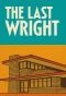 Poster for The Last Wright: Building the Final Home Design of America's Greatest Architect