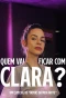 Poster for Quem Vai Ficar Com Clara?