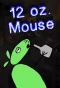 Poster for 12 oz. Mouse