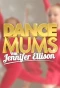 Poster for Dance Mums with Jennifer Ellison