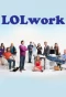 Poster for LOLwork