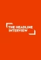 Poster for The Headline Interview